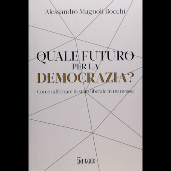 Quale futuro per la democrazia? - Le guide del sole 24 ore - 30002 - 19/9/2023